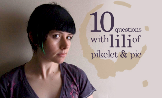 Lili Of Pikelet And Pie answers 10 Questions.