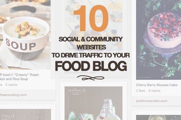 10 Social And Community Websites To Drive Traffic To Your Food Blog