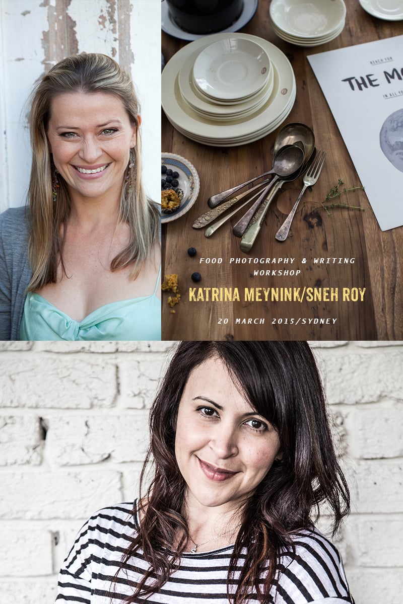 Food Writing + Food Photography/Styling With Katrina Meynink & Sneh Roy (Sydney) - 20 March, 2015