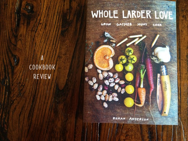 Whole Larder Love Cookbook Review