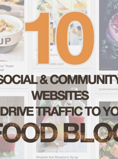 10 Social And Community Websites To Drive Traffic To Your Food Blog