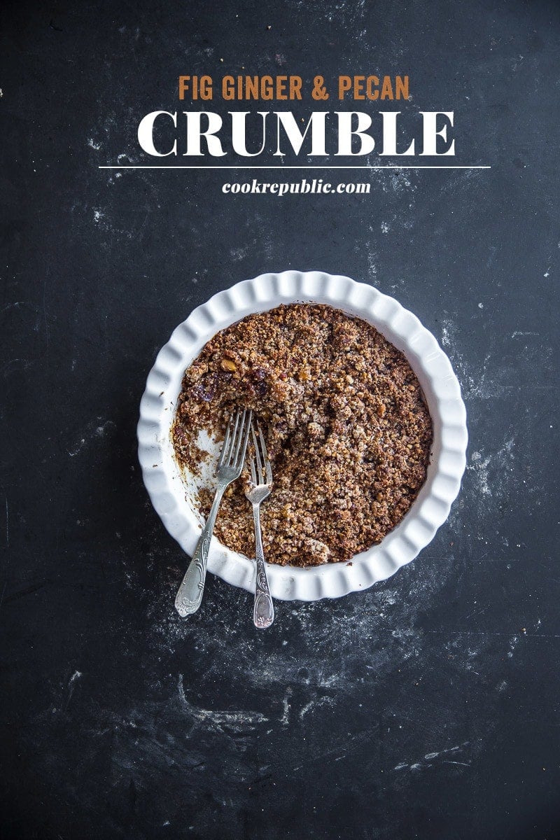 Fig Ginger And Pecan Crumble - Cook Republic